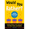 Would You Rather? Family Challenge! Edition: Hilarious Scenarios & Crazy Competition for Kids, Teens, and Adults