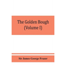 The golden bough; a study in magic and religion (Volume I)