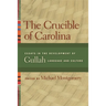 The Crucible of Carolina: Essays in the Development of Gullah Language and Culture
