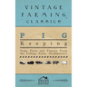 Pig Keeping - Some Facts and Figures from the College Farm, Auchincruive
