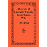 Abstracts of Lancaster County, Pennsylvania, Wills, 1732-1785