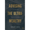 Advising the Ultra-Wealthy: A Guide for Practitioners