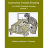 Automotive Trouble Shooting for WW2 Wheeled Vehicles: Volume 1