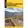Hiking Southern California's Desert Parks: Featuring Anza-Borrego, Joshua Tree, Death Valley, and the Mojave Preserve