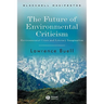The Future of Environmental Criticism: Environmental Crisis and Literary Imagination