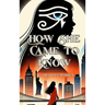 How She Came to Know