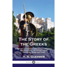 Story of the Greeks: A History of Ancient Greece for Children; the Athenians, Spartans, their Cultures, Wars and Gods