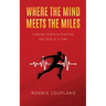Where The Mind Meets The Miles: Finding Peace & Purpose One Run at a Time
