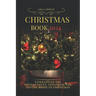 Christmas Book 2024: Unwrapping the Enchantment: Exploring the Festive Magic of Christmas