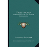 Priesthood: Conferences On The Rite Of Ordination