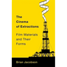 The Cinema of Extractions: Film Materials and Their Forms