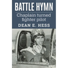 Battle Hymn: From Chaplain to Fighter Pilot
