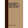 Boiler Making for Boiler Makers - A Practical Treatise on Work in the Shop
