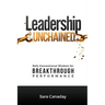 Leadership Unchained: Defy Conventional Wisdom for Breakthrough Performance
