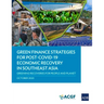 Green Finance Strategies for Post Covid-19 Economic Recovery in Southeast Asia: Greening Recoveries for Planet and People