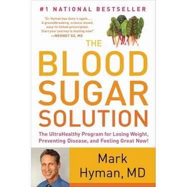 The Blood Sugar Solution: The Ultrahealthy Program for Losing Weight, Preventing Disease, and Feeling Great Now!