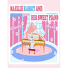 Maellie Rabbit and Her Sweet Piano