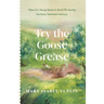Try the Goose Grease: Tales of a Young Nurse in Rural PEI during the Early Twentieth Century - NEW EDITION 2022