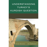 Understanding Turkey's Kurdish Question