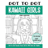 Dot to Dot Kawaii Girls for Adults: Kawaii Girls Connect the Dots Book for Adults (Over 22000 dots)