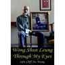 Wong Shun Leung Through My Eyes