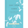 Cast Your Cares: A 40-Day Journey to Find Rest for Your Soul
