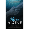 Never Alone: A Story of God's Faithfulness and Love