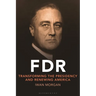 FDR: Transforming the Presidency and Renewing America