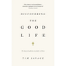 Discovering the Good Life: The Surprising Riches Available in Christ