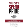 You Can't Spend Pride: The True Story of a Family Business Defying the Odds