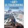 The Art of Ultrarunning: Tried & Tested Strategies for Long-Distance Runners