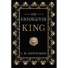 The Unforgiven King: A forgotten woman and the most vilified king in history