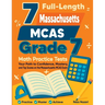 7 Full-Length Massachusetts MCAS Grade 7 Math Practice Tests: Your Path to Confidence, Mastery, and Top Scores on the Massachusetts MCAS Exam