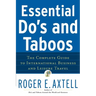 Essential Do's and Taboos: The Complete Guide to International Business and Leisure Travel