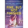 Fine, But Not Finished: A Magical Realism Women's Fiction Novel