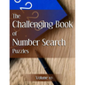 The Challenging Book of Number Search Puzzles Volume 10