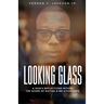 Looking Glass: A Man's Reflections Within the Scope of Dating & Relationships