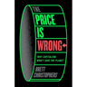 The Price Is Wrong: Why Capitalism Won't Save the Planet