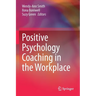 Positive Psychology Coaching in the Workplace
