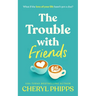 The Trouble with Friends