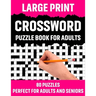 Large Print Crossword Puzzle Book For Adults: Crossword Puzzle Book For Senior And Adults Who Find Interest In Word Games To Make Enjoyment During Hol