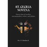 St. Cecilia Novena: Patron Saint of vocalists, instrumentalists, writers, and scholars