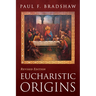 Eucharistic Origins, Revised Edition