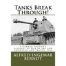 Tanks Break Through!: A German Soldier's Account of War in the Low Countries and France, 1940