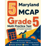 5 Maryland MCAP Grade 5 Math Practice Tests: Proven Practice for Top Scores with Detailed Explanations