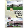 Get More Building for Your Money