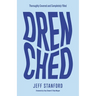Drenched: Thoroughly Covered and Completely Filled