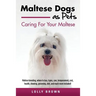Maltese Dogs as Pets: Maltese breeding, where to buy, types, care, temperament, cost, health, showing, grooming, diet, and much more include