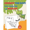 Connect The Dots Challenging And Fun Puzzles For Kids Ages 3-8: Dot To Dot Workbook for Boys And Girls, 100+ Puzzles For Kids 3-5 5-8, Preschoolers an