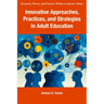 Innovative Approaches, Practices, and Strategies in Adult Education